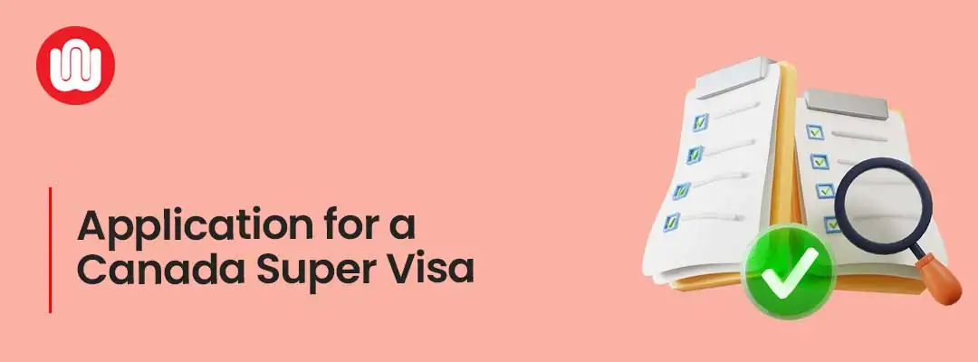 Learn About The Application Process For Super Visa Canada