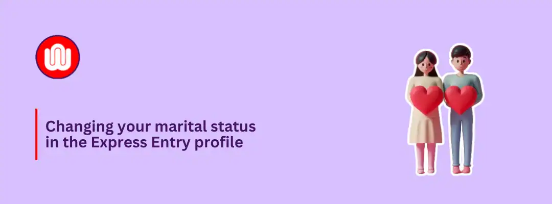 Changing your marital status in the Express Entry profile