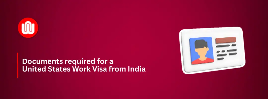 Documents required for a US Work Visa from India