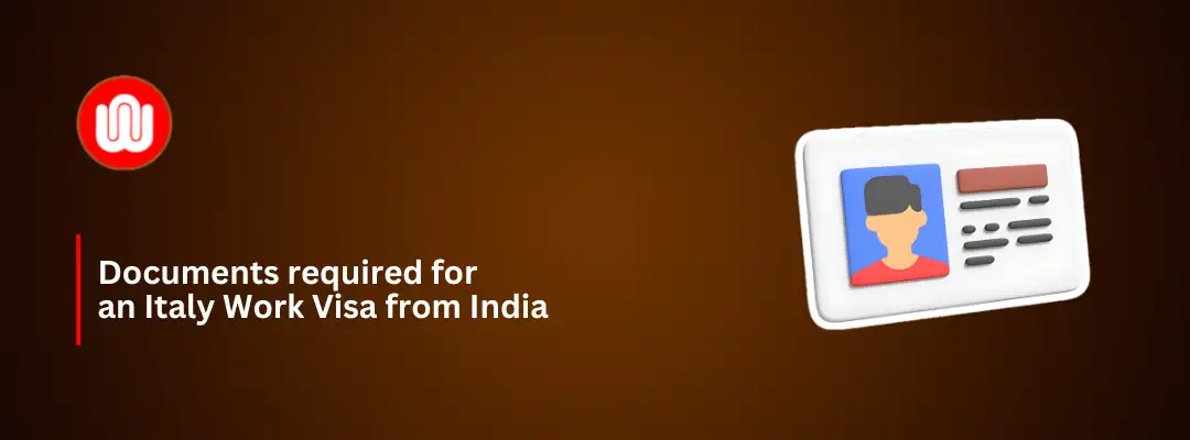 Documents required for an Italy Work Visa from India