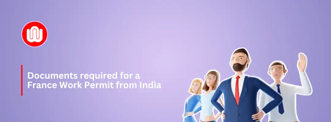 Documents required for France Work Permit from India