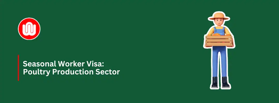 Seasonal Worker Visa: Poultry Production Sector