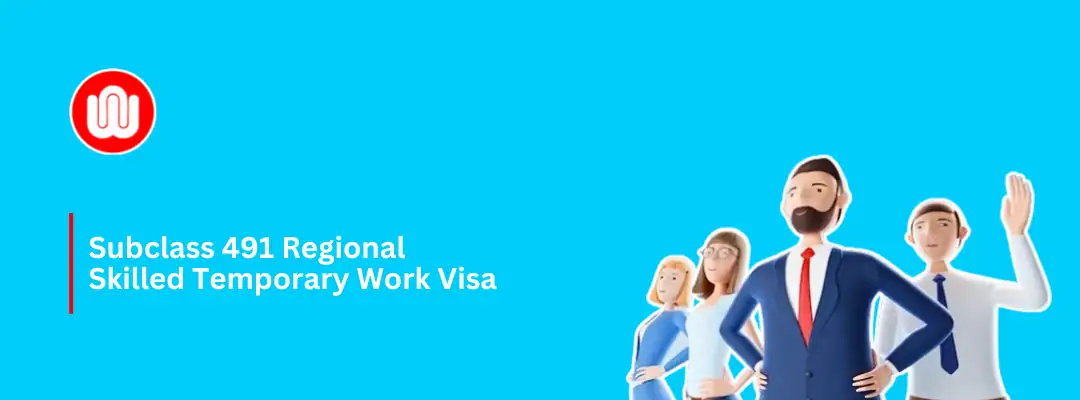 Subclass 491 Regional Skilled Temporary Work Visa