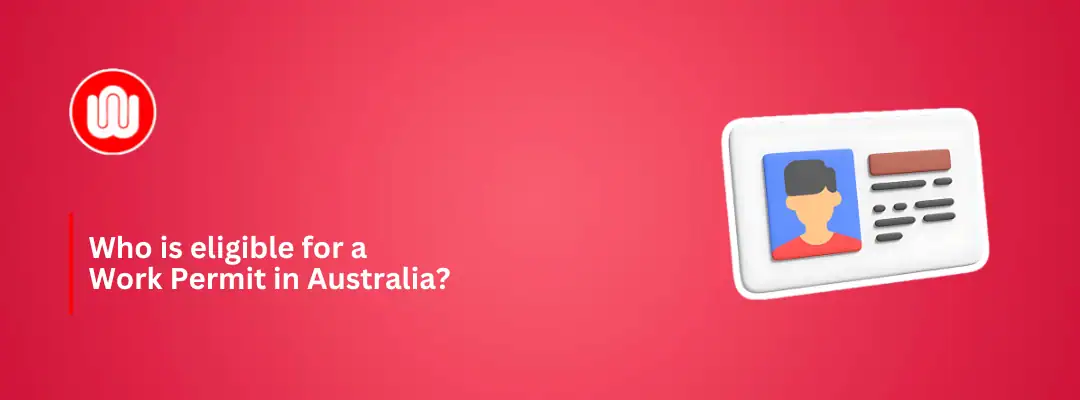 Who is eligible for a Work Permit in Australia?