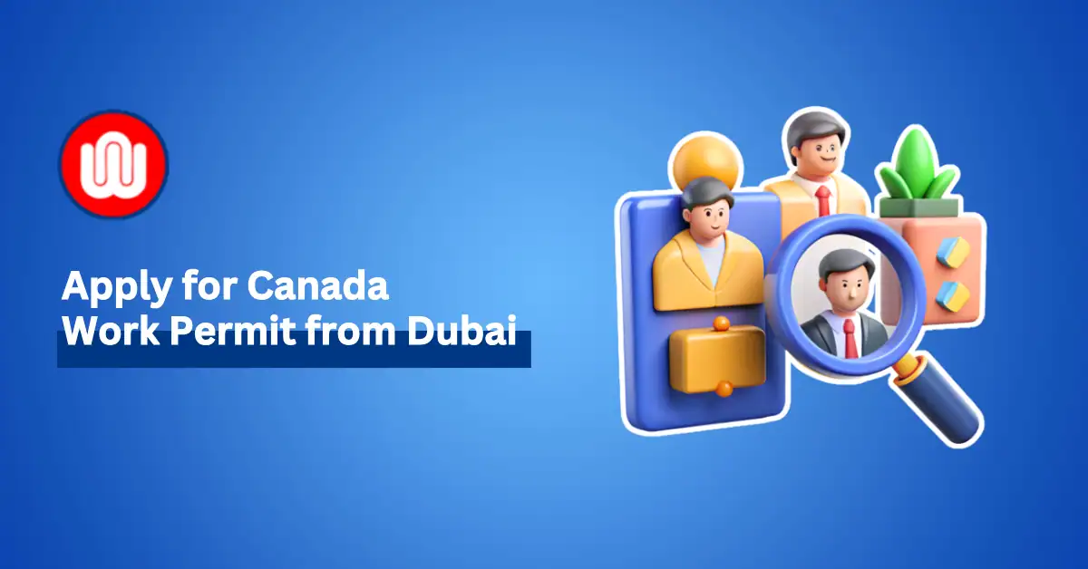 How to apply for a Canada Work Permit from Dubai?